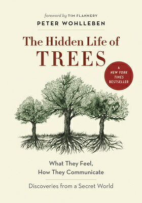 The Hidden Life of Trees: What They Feel, How They Communicate--Discoveries from a Secret World HIDDEN LIFE OF TREES （The Mysteries of Nature） 