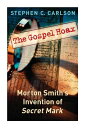 The Gospel Hoax: Morton Smith 039 s Invention of Secret Mark GOSPEL HOAX Stephen C. Carlson