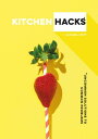 Kitchen Hacks: Uncommon Solutions to Common Problems KITCHEN HACKS [ Annabel Staff ]