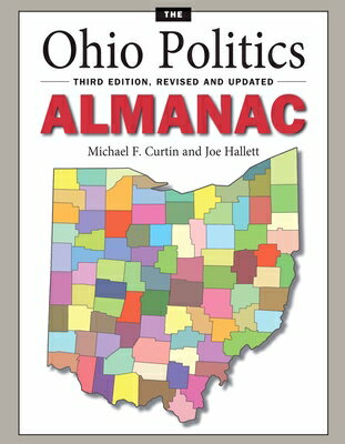 The Ohio Politics Almanac: Third Edition, Revised and Updated OHIO POLITICS ALMANAC 3/E [ Curtin ]