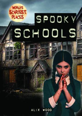 Spooky Schools SPOOKY SCHOOLS （World's Scariest Places） 