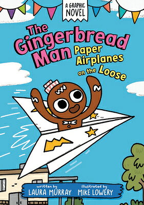 The Gingerbread Man: Paper Airplanes on the Loose: A Graphic Novel GINGERBREAD MAN PAPER AIRPLANE （The Gingerbread Man Is Loose Graphic Novel） [ Laura Murray ]