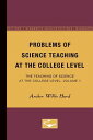 Problems of Science Teaching at the College Level: The Teaching of Science at the College Level, Vol PROBLEMS OF SCIENCE TEACHING A （College Problems） [ Archer Hurd ]
