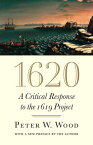 1620: A Critical Response to the 1619 Project 1620 [ Peter W. Wood ]