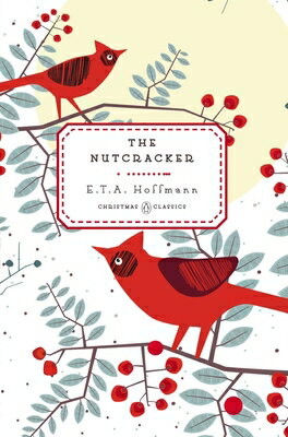 The Nutcracker NUTCRACKER （Penguin Christmas Classics） [ E. T. a. Hoffmann ]