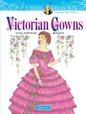 Creative Haven Victorian Gowns Coloring Book CREATIVE HAVEN VICTORIAN GOWNS （Adult Coloring Books: Fashion） Ming-Ju Sun