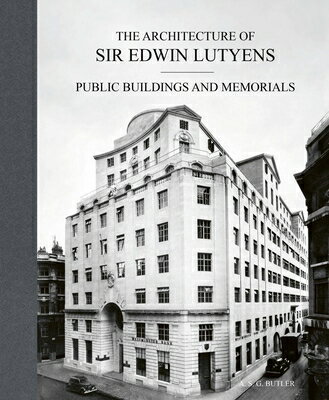 The Architecture of Sir Edwin Lutyens: Public Buildings and Memorials