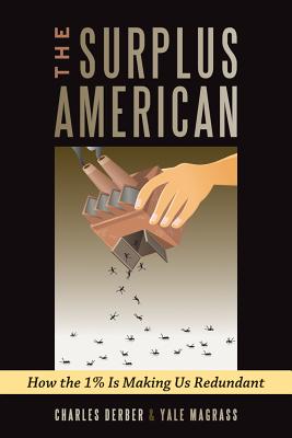 The Surplus American: How the 1% Is Making Us Redundant