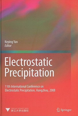 Electrostatic Precipitation: 11th International Conference on Electrostatic Precipitation, Hangzhou, ELECTROSTATIC PRECIPITATION 20 [ Keping Yan ]