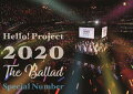 約10か月ぶりにハロー！プロジェクトメンバーが揃ったお客様を迎えてのコンサート

2020年12月2日、日本武道館で行われた「Hello! Project 2020 〜The Ballad〜 Special Number」の模様を収録。
2020年秋から、ハロー！プロジェクトの各グループ間でメンバーをシャッフルして、
往年の名曲をソロで披露するカバーコンサート『〜The Ballad〜』を全国各地で行ってきたが、
この『〜The Ballad〜 Special Number』では、約10か月ぶりにお客様の前にハロー！プロジェクトメンバーが勢揃いし、
ミディアム・スローテンポのハロー！プロジェクトの楽曲のみでコンサートを行った。
また、各グループのメンバー全員が揃ってお客様の前での生パフォーマンスも久々となり、お
客様も声援の代わりに拍手やペンライトなどでコンサートを盛り上げた。


＜PROFILE＞
1997年9月14日に「モーニング娘。」が誕生し、1998年1年28日sg「モーニングコーヒー」でメジャーデビュー。
1998年2月8日、ファンクラブ「HELLO!」の発足が、現在の「Hello! Project」へと繋がっています。
現在は、モーニング娘。'21、アンジュルム、Juice=Juice、つばきファクトリー、BEYOOOOONDSがメジャーデビューし活動中。