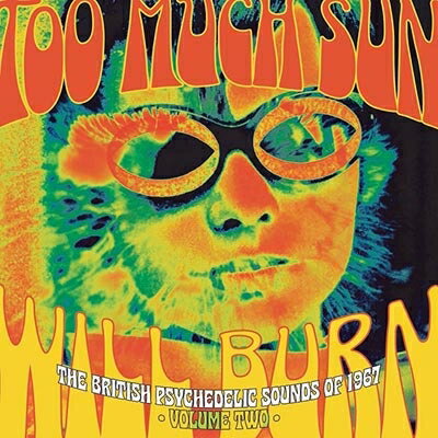 【輸入盤】Too Much Sun Will Burn: The British Psychedelic Sounds Of 1967 Volume Two (3CD Clamshell Box)