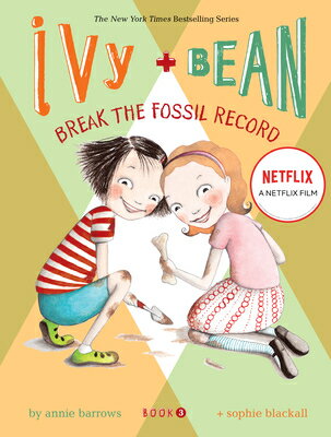 Ivy and Bean Break the Fossil Record (Book 3) IVY BEAN BREAK THE FOSSIL RE （Ivy Bean） Annie Barrows