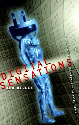 Digital Sensations: Space, Identity, and Embodiment in Virtual Reality DIGITAL SENSATIONS （Electronic Mediations） [ Ken Hillis ]