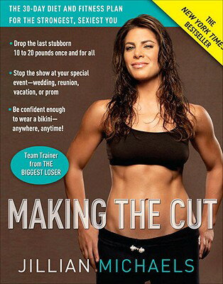 Making the Cut: The 30-Day Diet and Fitness Plan for the Strongest, Sexiest You MAKING THE CUT [ Jillian Michaels ]