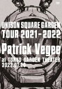 UNISON SQUARE GARDEN Tour 2021-2022 ”Patrick Vegee” at TOKYO GARDEN THEATER 2022.01.26 [ UNISON SQUARE GARDEN ]