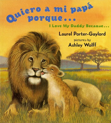 Quiero a Mi Papa Porque (I Love My Daddy Because English / Spanishedition) QUIERO A MI PAPA PORQUE (I LOV Laurel Porter Gaylord