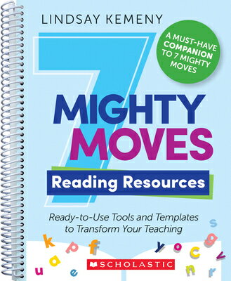 7 Mighty Moves Reading Resources: Ready-To-Use Tools and Templates to Transform Your Teaching 7 MIGHTY MOVES READING RESOURC [ Lindsay Kemeny ]