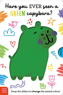 Have You Ever Seen a Green Capybara? ／Christie Hainsby/Nichola Cowdery （MAKE BELIEVE IDEAS INC）