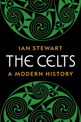 The Celts: A Modern History CELTS [ Ian Stewart ]