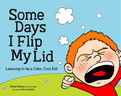 Some Days I Flip My Lid: Learning to Be a Calm, Cool Kid SOME DAYS I FLIP MY LID [ Kellie Doyle Bailey ]