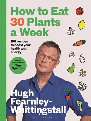 How to Eat 30 Plants a Week: 100 Recipes to Boost Your Health and Energy - The No.1 Sunday Times Bes