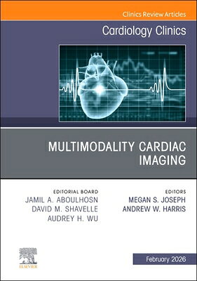 Multimodality Cardiac Imaging, an Issue of Cardiology Clinics: Volume 44-1 MULTIMODALITY CARDIAC IMAGING （Clinics: Internal Medicine） 