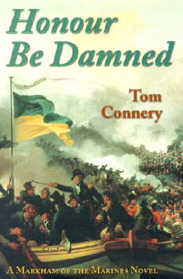 Honour Be Damned HONOUR BE DAMNED （Markham of the Marines (Hardcover)） [ Tom Connery ]