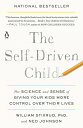 The Self-Driven Child: The Science and Sense of Giving Your Kids More Control Over Their Lives SELF-DRIVEN CHILD [ William Stixrud ]