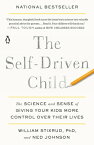 The Self-Driven Child: The Science and Sense of Giving Your Kids More Control Over Their Lives SELF-DRIVEN CHILD [ William Stixrud ]