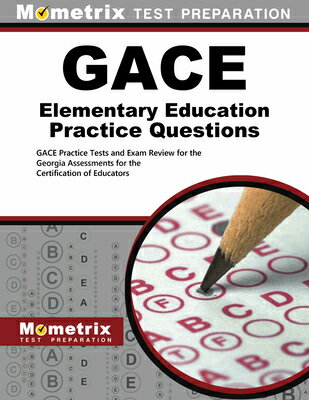 Gace Elementary Education Practice Questions: Gace Practice Tests and Exam Review for the Georgia As