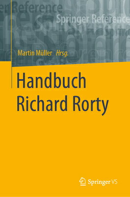 Handbuch Richard Rorty GER-HANDBUCH RICHARD RORTY 1 A （Springer Reference Geisteswissenschaften） 