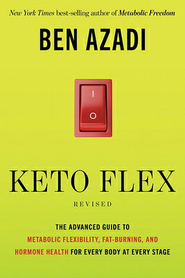 Keto Flex Revised: The Advanced Guide to Metabolic Flexibility, Fat Burning, and Hormone Health for KETO FLEX REV 