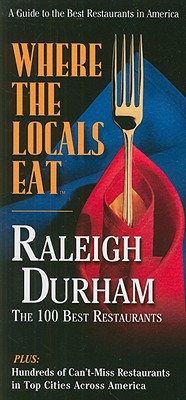 Where the Locals Eat: Raleigh-Durham WHERE THE LOCALS EAT RALEI （Where the Locals Eat: A Guide to the Best Restaurants in America） [ Pat Embry ]