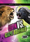 Lion vs. Cape Buffalo LION VS CAPE BUFFALO （Animal Battles） [ Kieran Downs ]