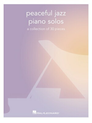Peaceful Jazz Piano Solos: A Collection of 30 Pieces PEACEFUL JAZZ PIANO SOLOS A CO [ ー ]