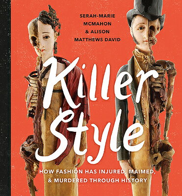 Killer Style: How Fashion Has Injured, Maimed, and Murdered Through History KILLER STYLE [ Alison Matthews-David ]