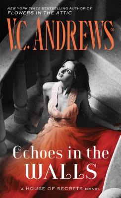 Echoes in the Walls HOUSE OF SECRETS ECHOES IN THE （House of Secrets） [ V. C. Andrews ]
