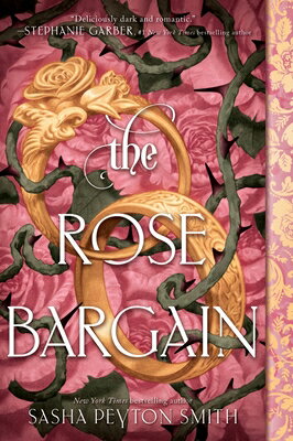 The Rose Bargain ROSE BARGAIN （Rose Bargain） [ Sasha Peyton Smith ]