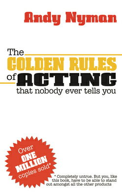 The Golden Rules of Acting: That Nobody Ever Tells You