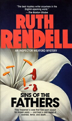 Sins of the Fathers: Sins of the Fathers: An Inspector Wexford Mystery SINS OF THE FATHERS （Inspector Wexford） [ Ruth Rendell ]