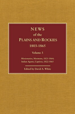 News of the Plains and Rockies: Warriors, 1834-1865; Scientists, Artists, 1835-1859