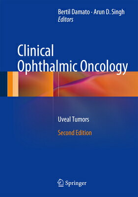 Clinical Ophthalmic Oncology: Uveal Tumors CLINICAL OPHTHALMIC ONCOLOGY 2 [ Bertil Damato ]