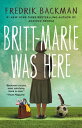 Britt-Marie Was Here BRITT MARIE WAS HERE Fredrik Backman