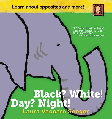 Black? White! Day? Night!: A Book of Opposites BLACK WHITE DAY NIGHT [ Laura Vaccaro Seeger ]