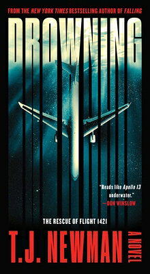 Drowning: The Rescue of Flight 1421 (a Novel) DROWNING [ T. J. Newman ]