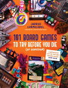 101 Board Games to Try Before You Die (of Boredom): A Definitive List of the Bes...