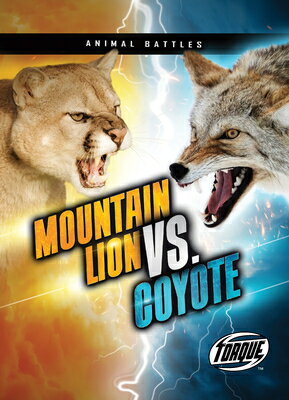 Mountain Lion vs. Coyote MOUNTAIN LION VS COYOTE （Animal Battles） [ Thomas K. Adamson ]