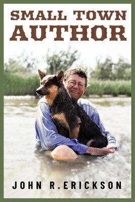 Small Town Author SMALL TOWN AUTHOR （Voice in the American West） [ John R. Erickson ]