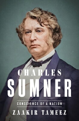 Charles Sumner: Conscience of a Nation CHARLES SUMNER 