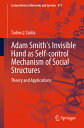 Adam Smith 039 s Invisible Hand as Self-Control Mechanism of Social Structures: Theory and Applications ADAM SMITHS INVISIBLE HAND AS （Lecture Notes in Networks and Systems） Tadeusz Szuba